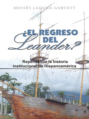 cover image of ¿El Regreso Del Leander? Repensando La Historia Institucional De Hispanoamérica